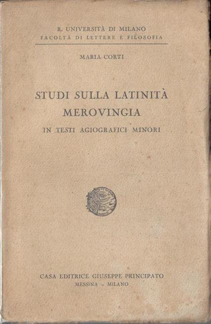 Studi sulla latinità merovingia in testi agiografici minori - Maria Corti - copertina