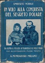 In volo alla conquista del segreto polare : da Roma a Teller attraverso il Polo Nord