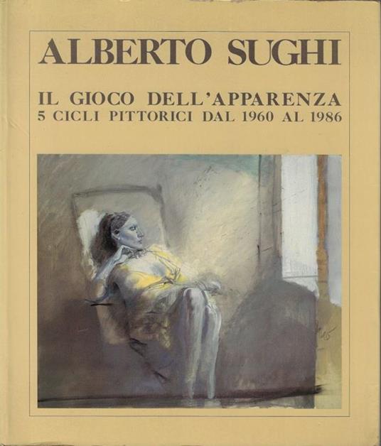 Alberto Sughi il gioco dell'apparenza 5 cicli pittorici dal 1960 al 1986 - copertina