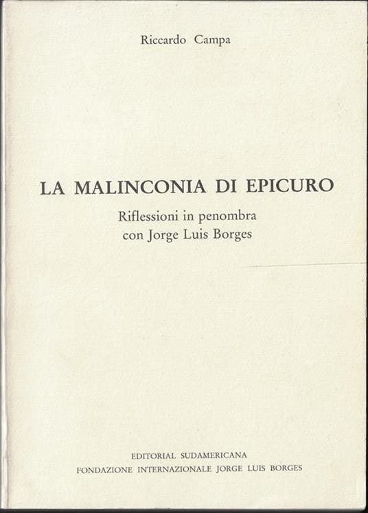 La malinconia di Epicuro : riflessioni in penombra con Jorge Luis Borges - Riccardo Campa - copertina