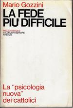 La fede piu difficile : la psicologia nuova dei cattolici