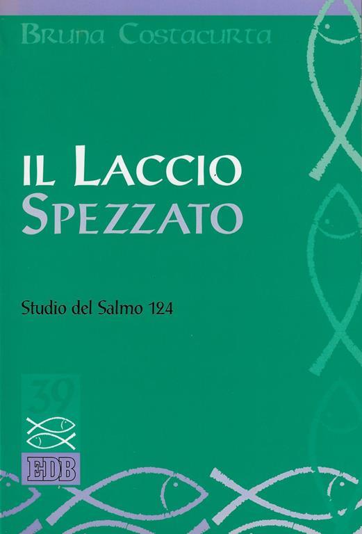 Il laccio spezzato. Studio del Salmo 124 - Bruna Costacurta - copertina