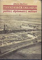 Modenesi da ricordare : politici, diplomatici e militari. Parte 2