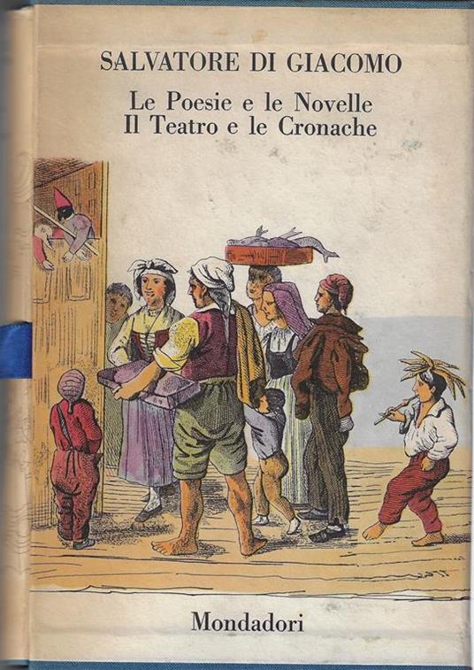 Le Poesie e le Novelle Il Teatro e le Cronache: due volumi in cofanetto - Salvatore Di Giacomo - copertina