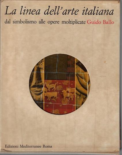 La linea dell'arte italiana : dal simbolismo alle opere moltiplicate (2 Volumi) - Guido Ballo - copertina