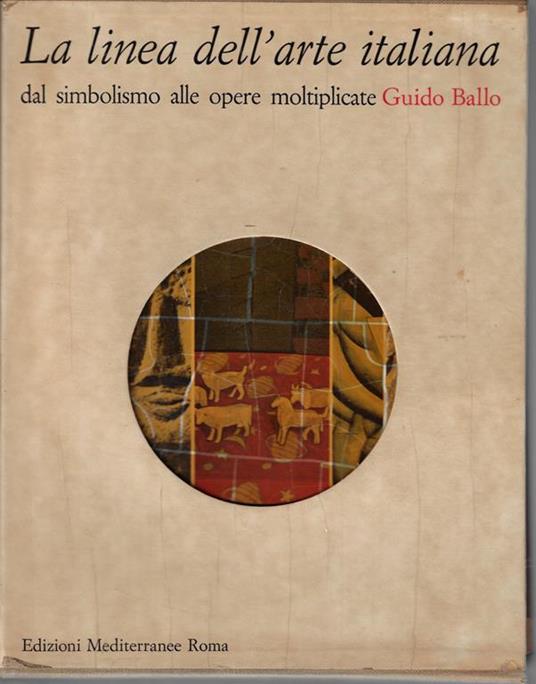 La linea dell'arte italiana : dal simbolismo alle opere moltiplicate (2 Volumi) - Guido Ballo - copertina
