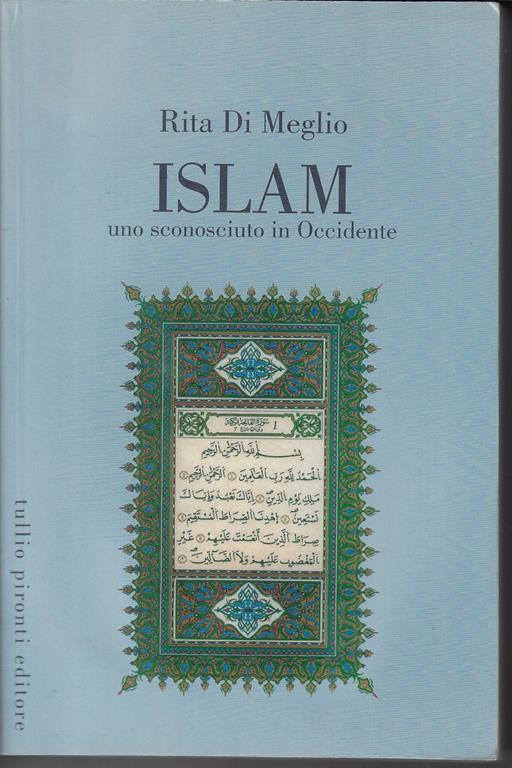 Islam, uno sconosciuto in Occidente : la religione islamica alla luce del Corano e della Sunna - Rita Di Meglio - copertina