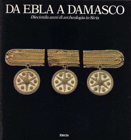 Da Ebla a Damasco : diecimila anni di archeologia in Siria - copertina