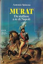 Murat, da stalliere a re di Napoli