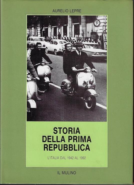 Storia della prima Repubblica : l'Italia dal 1942 al 1992 - Aurelio Lepre - copertina