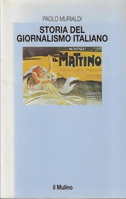 Storia del giornalismo italiano. Dalle gazzette a internet - Paolo Murialdi - copertina
