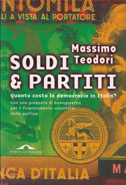 Soldi & partiti. Quanto costa la democrazia in Italia? - Massimo Teodori - copertina