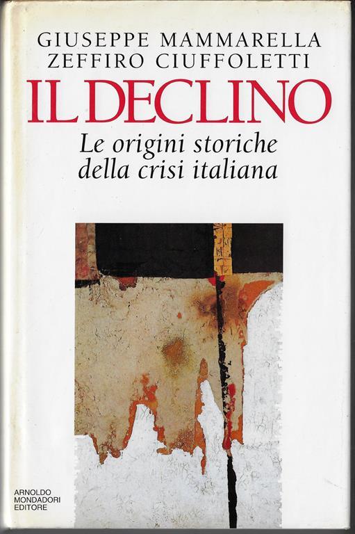 Il declino. C'è un futuro per gli italiani? - Zeffiro Ciuffoletti - copertina