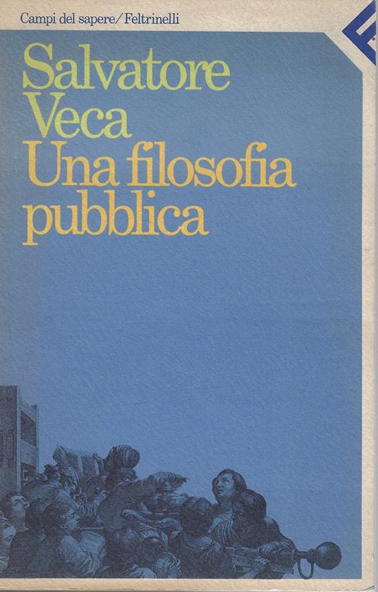 Una filosofia pubblica - Salvatore Veca - copertina