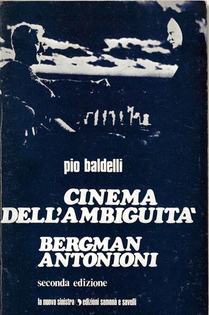 Cinema dell'ambiguità : Bergman-Antonioni - Pio Baldelli - copertina