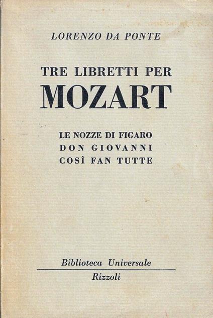 Tre libretti per Mozart : Le nozze di Figaro Don Giovanni Così fan tutte - Lorenzo Da Ponte - copertina