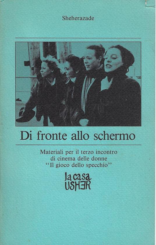 Di fronte allo schermo : materiali per il terzo incontro di cinema delle donne -Il gioco dello specchi - copertina