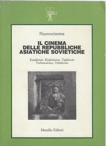 Il cinema delle repubbliche asiatiche sovietiche : Kazakistan, Kirghizistan, Tagikistan, Turkmenistan, Uzbekista - copertina