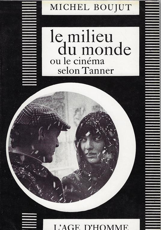 Le milieu du monde, ou le cinema selon Tanner - copertina