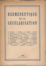 Herméneutique de la sécularisation : actes du colloque organisé par le Centre international d'études humanistes et par l'Institut d'études philosophiques de Rome : Rome, 3-8 Janvier 1976