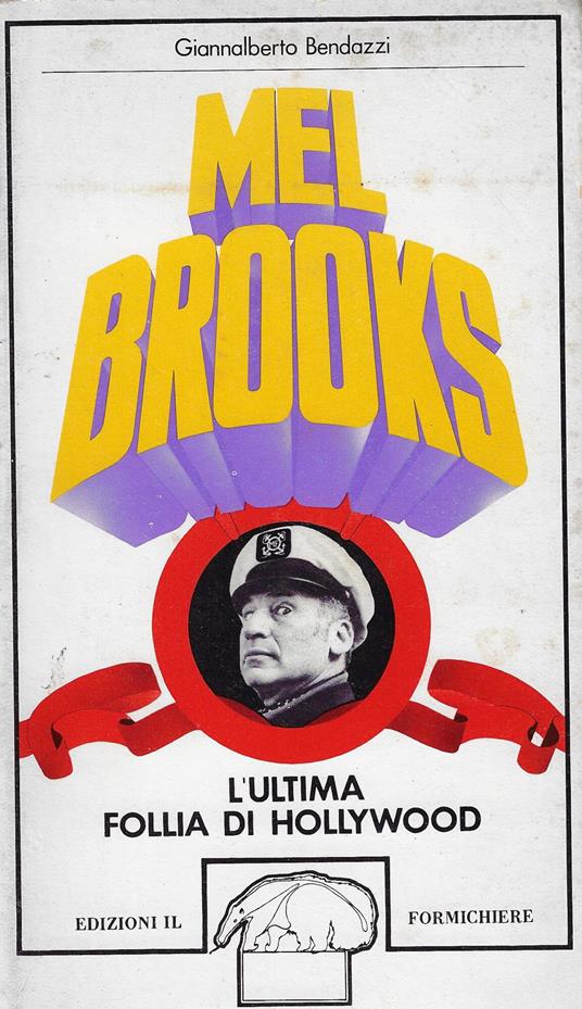Mel Brooks : l'ultima follia di Hollywood - Giannalberto Bendazzi - copertina