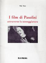 I film di Pasolini : attraverso la sceneggiatura