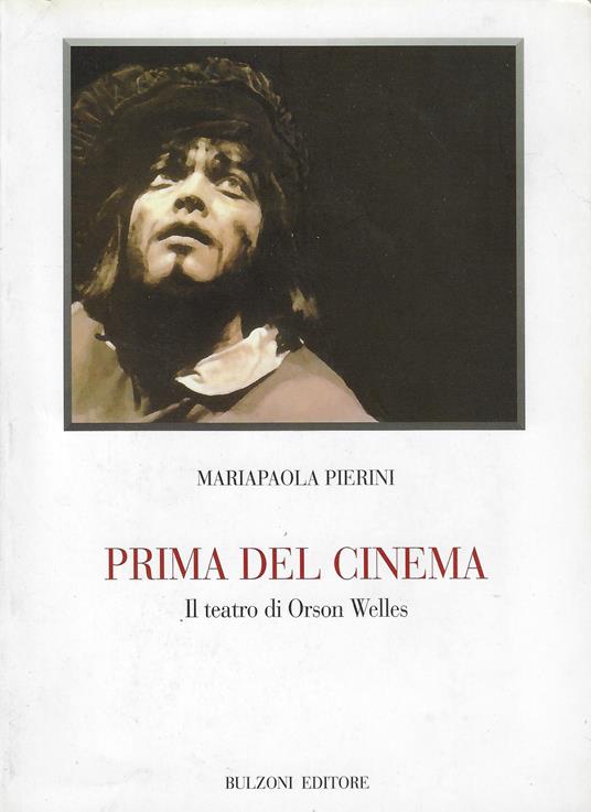 Prima del cinema : il teatro di Orson Welles - Mariapaola Pierini - copertina