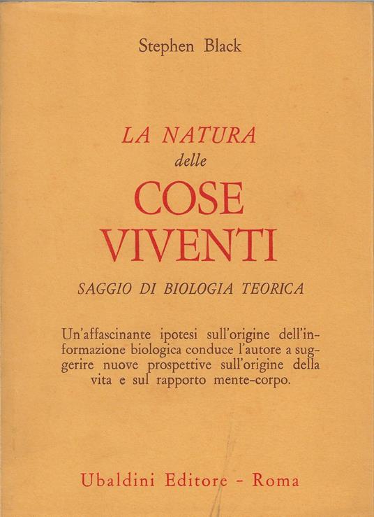 La natura delle cose viventi : saggio di biologia teorica - Stephen Black - copertina