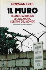 Il Muro: quando a Berlino si giocavano i destini del mondo