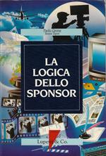 La logica dello sponsor : l'ascesa dello sponsoring : cinema, TV, arte, cultura, spettacolo