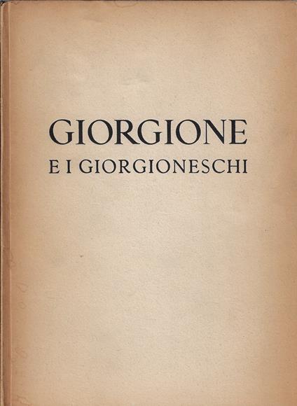 Giorgione e i giorgioneschi : Palazzo Ducale, Venezia, 11 giugno-23 ottobre 1955 - copertina