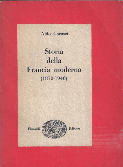 Storia della Francia moderna, (1870-1946) - Aldo Garosci - copertina