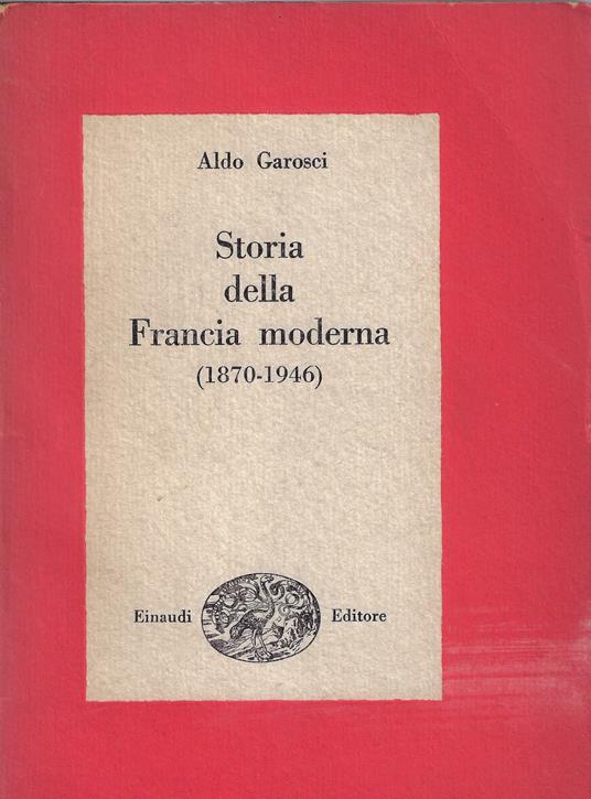 Storia della Francia moderna, (1870-1946) - Aldo Garosci - copertina