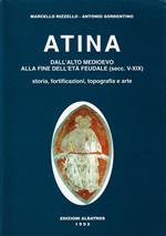 Atina: dall'alto Medioevo alla fine dell'età feudale (secc. 5.-19.) : storia, fortificazioni, topografia e arte