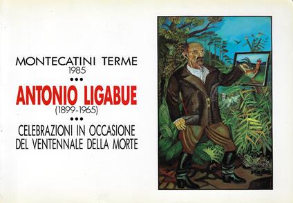 Antonio Ligabue: celebrazioni in occasione del ventennale della morte - Marzio Dall'Acqua - copertina