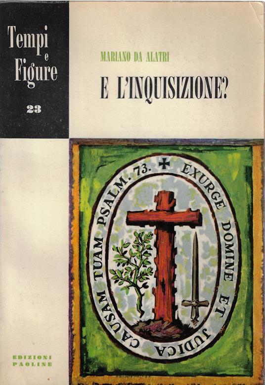 E l'Inquisizione? tabù e realtà sul tribunale della fede - Mariano da Alatri - copertina