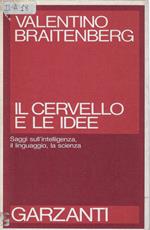 cervello e le idee : saggi sull'intelligenza, il linguaggio, la scienza