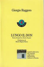 Lungo il Don : fiume di guerra, fiume di pace