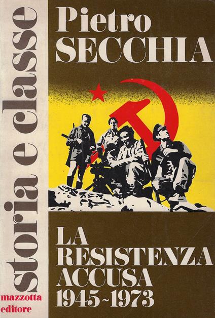 Resistenza accusa, 1945-1973 - Pietro Secchia - copertina