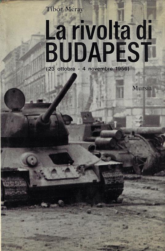 rivolta di Budapest : (23 ottobre - 4 novembre 1956) - copertina