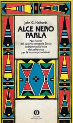 Alce Nero parla : vita di uno stregone dei Sioux Oglala