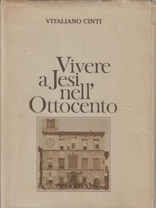 Vivere a Jesi nell'Ottocento - Vitaliano Cinti - copertina