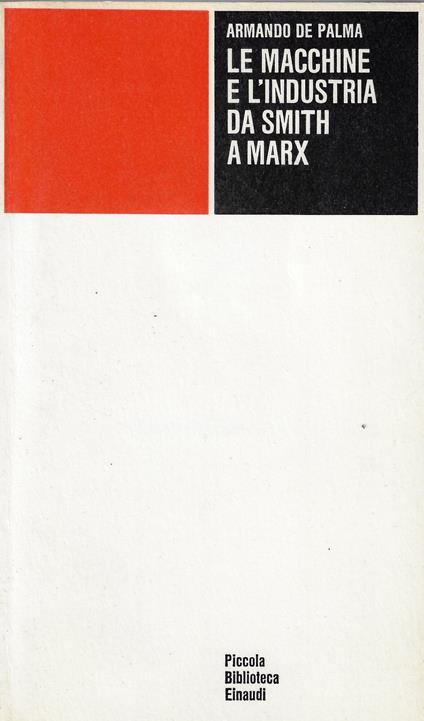 Le macchine e l'industria da Smith a Marx - Armando De Palma - copertina