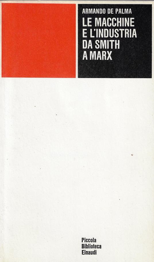 Le macchine e l'industria da Smith a Marx - Armando De Palma - copertina