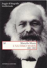 L' ultimo Marx 1881-1883 : saggio di biografia intellettuale