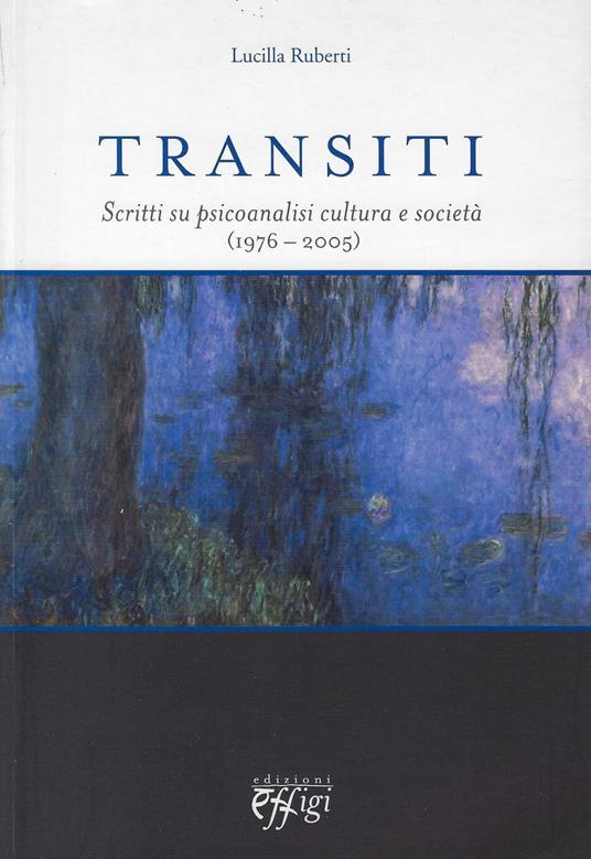 Transiti : scritti su psicoanalisi cultura e società, 1976-2005 - Lucilla Ruberti - copertina