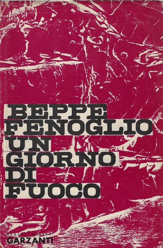 Un giorno di fuoco : un romanzo e dodici racconti - Beppe Fenoglio - copertina