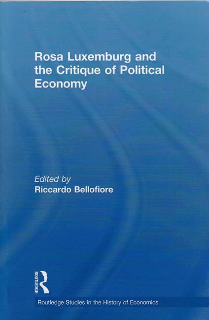 Rosa Luxemburg and the Critique of Political Economy - Riccardo Bellofiore - copertina