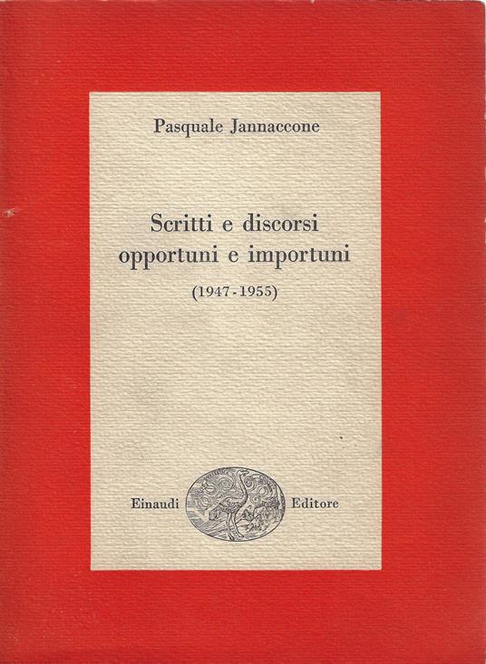 Scritti e discorsi opportuni e importuni, 1947-1955 - Pasquale Jannaccone - copertina