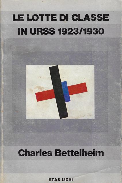 Le lotte di classe in URSS, 1923-1930 - Charles Bettelheim - copertina